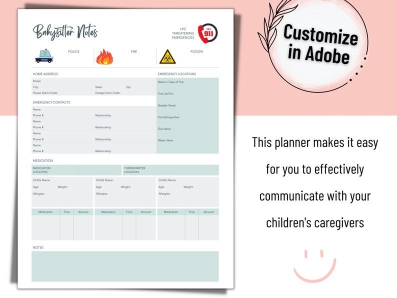 May include: A printable babysitter notes sheet with sections for home address, emergency contacts, medication, thermometer location, and notes. The sheet also includes icons for police, fire, and life-threatening emergencies.