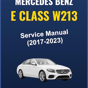 May include: A dark blue cover with the text "MERCEDES BENZ E CLASS W213 Service Manual (2017-2023)" in white and yellow. A white Mercedes-Benz sedan is at the bottom. The cover also has a PDF icon.