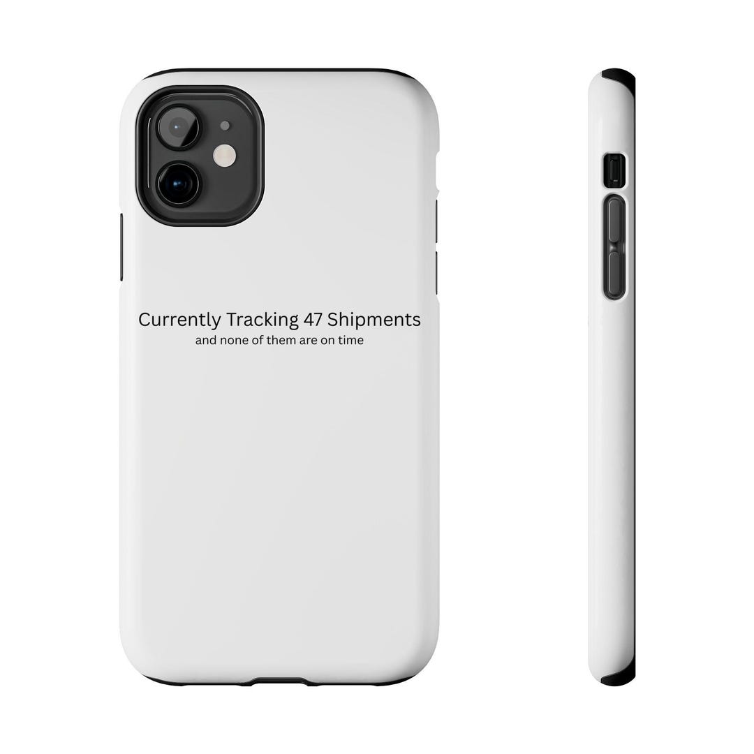 Currently Tracking 47 Shipments Phone Case | Humorous Tracking Status ...