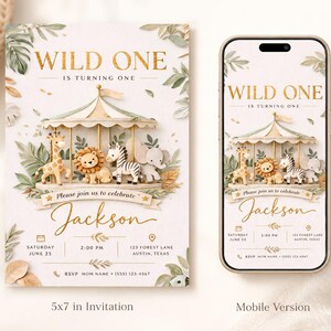 May include: A 5x7 inch invitation and a mobile version featuring a carousel with a giraffe, lion, zebra, and elephant. The text reads WILD ONE IS TURNING ONE, Please join us to celebrate, Jackson, Saturday June 25, 2:00 PM, 123 Forest Lane Austin, Texas.