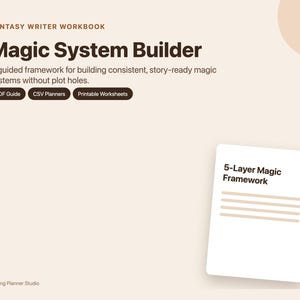 May include: A digital workbook titled "Magic System Builder" for fantasy writers. The cover features the title text in a bold, dark brown font, with the subtitle "A guided framework for building consistent, story-ready magic systems without plot holes." Includes PDF guides, CSV planners, and printable worksheets.