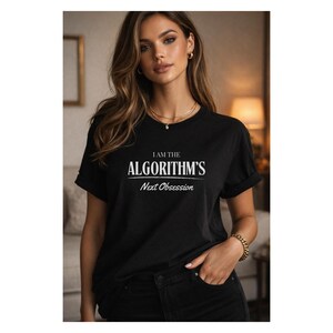 I Am the Algorithm's Next Obsession Tee | Unisex
