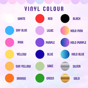 May include: A vinyl color chart featuring the text VINYL COLOUR at the top. It displays eighteen circular color swatches arranged in three columns, each labeled with its corresponding color name including white, red, black, sky blue, lilac, holo pink, pink, purple, holo purple, yellow, blue, holo blue, sun yellow, sage, silver, orange, green, and gold.