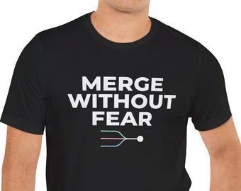 Merge Without Fear Shirt / Programmer Shirt / Funny Coding T-Shirt / Developer Humor Tee / Git Developer Gift