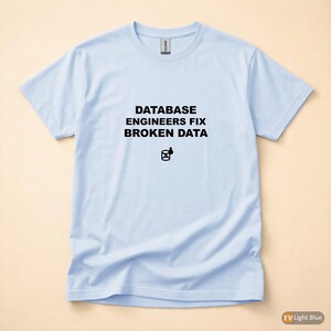 Database Engineers Fix Broken Data / SQL Developer Shirt / Data Engineer Gift / Database Nerd Tee / Backend Developer Shirt 画像 9