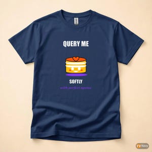 Query Me Softly SQL Developer / Database Coder / Programming Humor Tee image 4