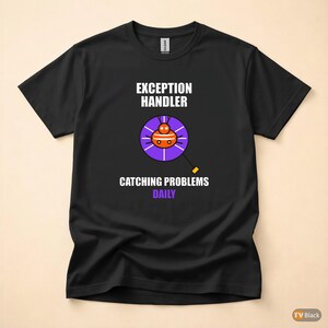 Exception Handler / Developer Tshirt / Programmer Humor / Coding Gift image 3