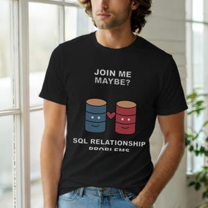 SQL Join Me Maybe / Entwickler-T-Shirt / Programmierer-Humor-T-Shirt