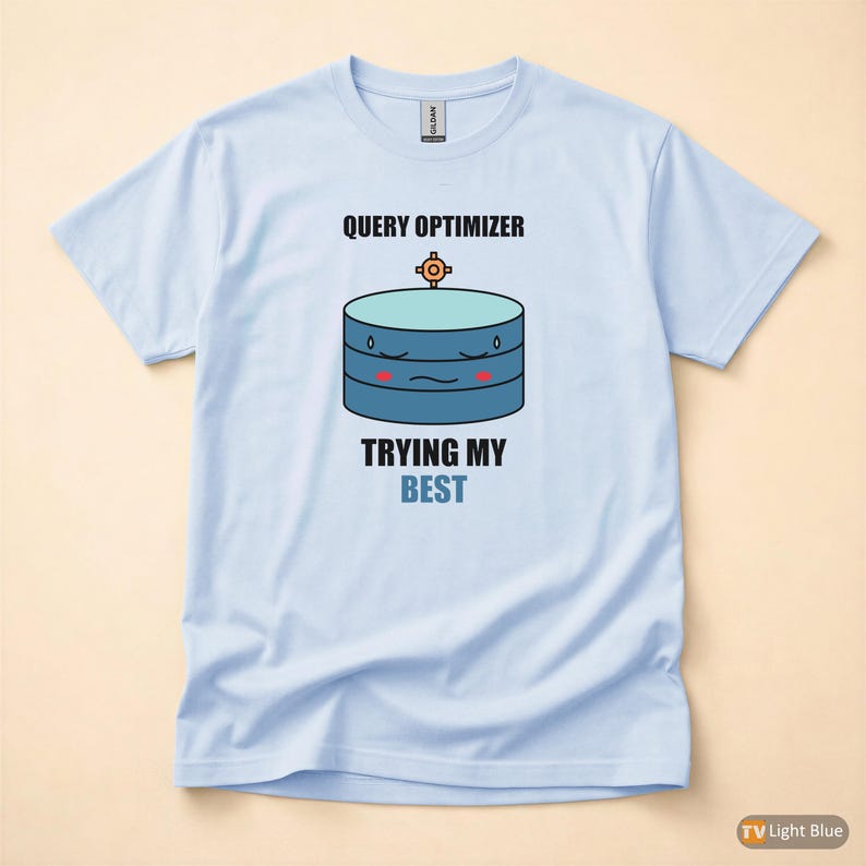 SQL Query Optimizer Mood / Database Developer / Programming Humor Tee image 9