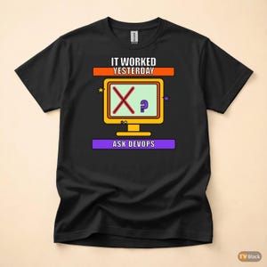 It Worked Yesterday / DevOps Programmer / IT Humor Developer T-Shirt image 3