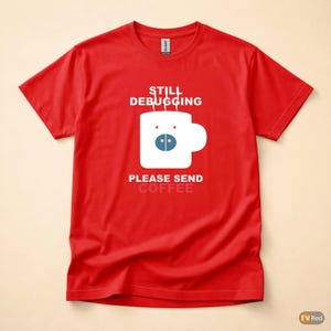Todavía depurando / Camiseta para desarrolladores / Humor de programadores cafeteros / Regalo para programadores imagen 5