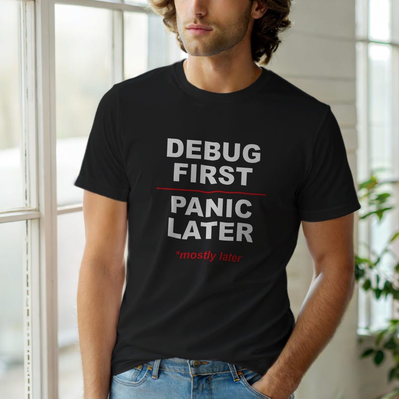 Debug First Panic Later / Developer T-Shirt / Programmer Humor Tee / Coder Gift image 6