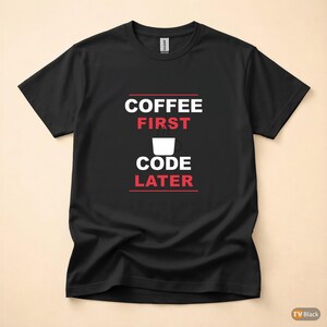 Coffee First Code Later / Developer Programmer / Funny Coding T-Shirt image 4