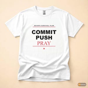 Commit Push Pray / Entwicklerhumor / Git DevOps T-Shirt / Programmierercode-T-Shirt Bild 7