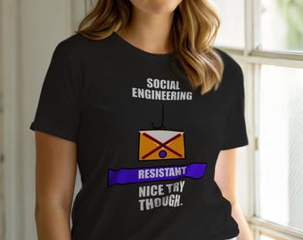 Social Engineering Resistant / Cybersecurity Humor / Phishing Awareness Tee