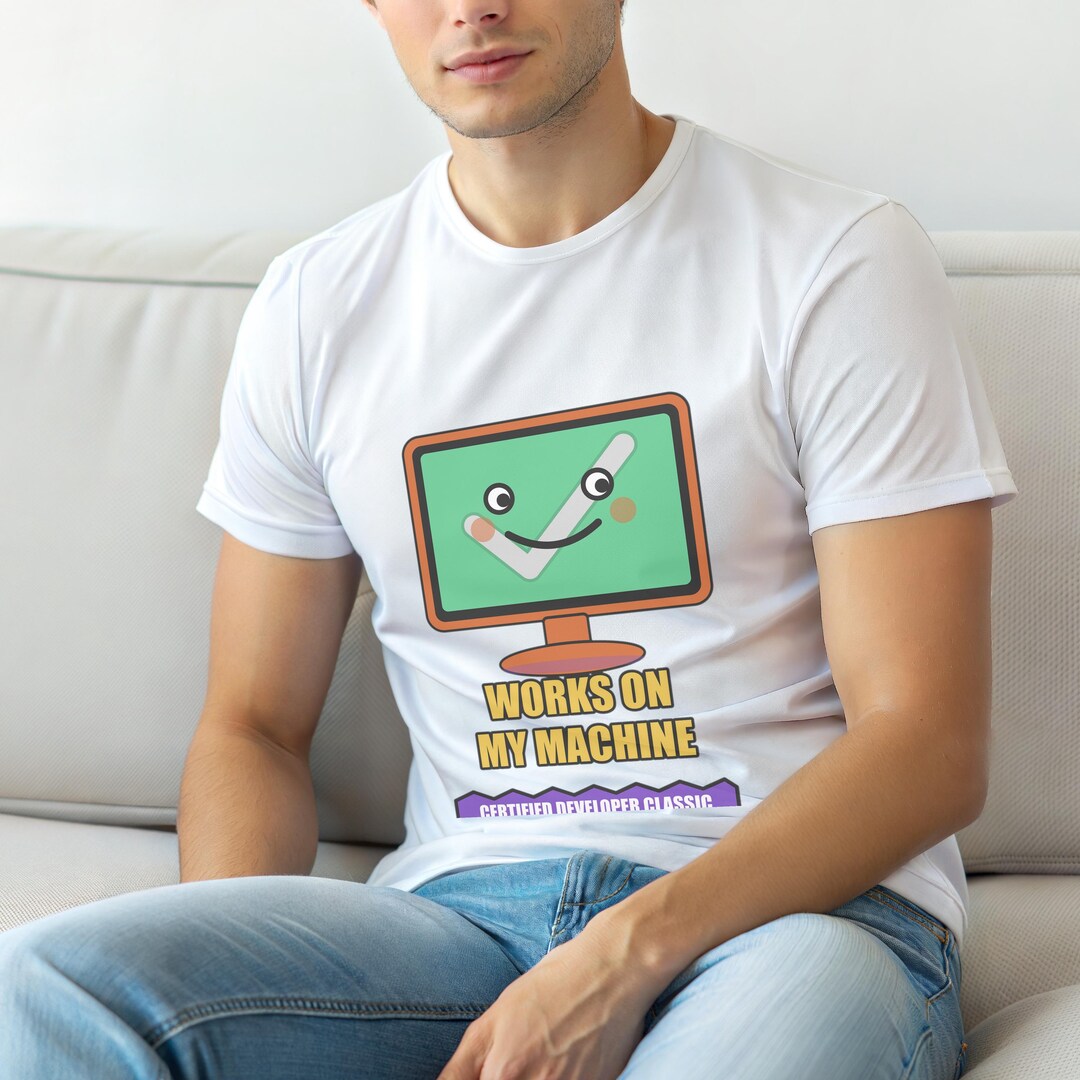 Works on My Machine / Developer Programmer / Coding Humor T-shirt - Etsy