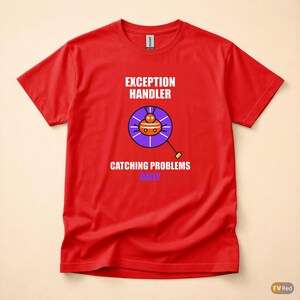 Exception Handler / Developer Tshirt / Programmer Humor / Coding Gift image 5