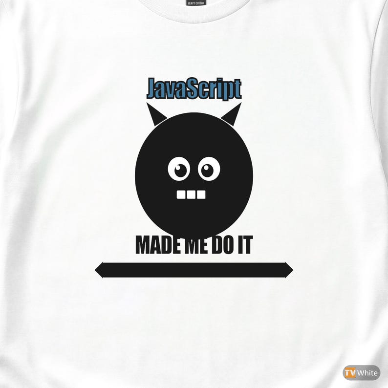 JavaScript Made Me Do It / Web Developer / Funny Coder T-Shirt image 2