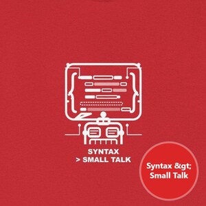 May include: A red t-shirt with a white graphic of a computer screen and the text "SYNTAX > SMALL TALK". A red circle with the text "Syntax > Small Talk" is on the lower right.