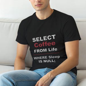Kaffee aus dem Leben auswählen / Entwickler-T-Shirt / SQL-Programmierer-Humor / Coder-T-Shirt