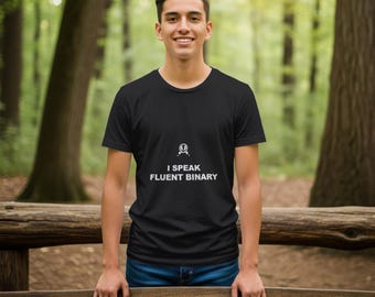 I Speak Fluent Binary / Programmer Shirt / Coding Tee / Developer Gift / Geek Apparel