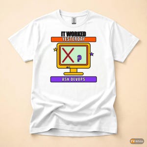 It Worked Yesterday / DevOps Programmer / IT Humor Developer T-Shirt image 7