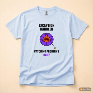 Exception Handler / Developer Tshirt / Programmer Humor / Coding Gift image 9