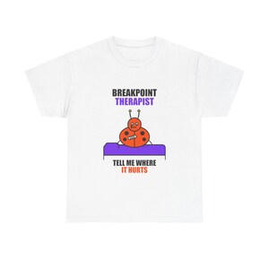 Breakpoint Therapist / Developer Debugging Shirt / Programmer Humor Tee