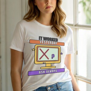 It Worked Yesterday / DevOps Programmer / IT Humor Developer T-Shirt image 6