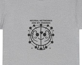 Le reti neurali sono mie amiche / Maglietta per sviluppatori di IA / Maglietta per apprendimento automatico / Regalo per data scientist / Abbigliamento umoristico sull'IA