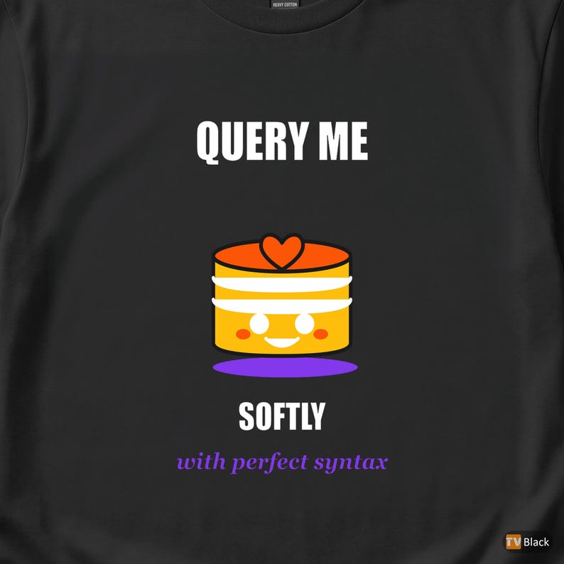 Query Me Softly SQL Developer / Database Coder / Programming Humor Tee image 2