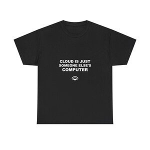 La nube es solo la computadora de otra persona / Camiseta de programador / Camiseta de desarrollador / Regalo para programador / Ropa con humor tecnológico imagen 4