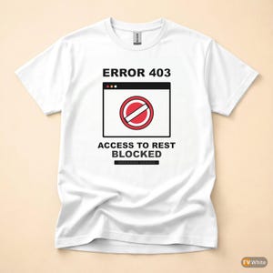 Error 403 Weekend Denied / Developer T-Shirt / Programmer Humor Tee / IT Tech Gift