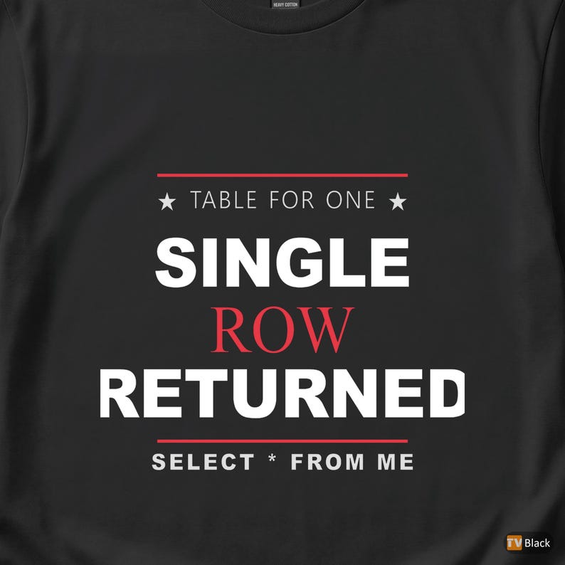 Table For One / SQL Developer / Database Programmer / Coding Humor T-Shirt image 2