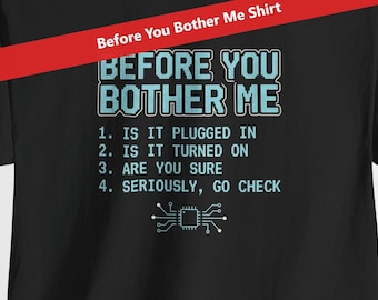 Before You Bother Me Shirt / Funny Programmer Shirt / Coder Gift / Coding Humor T-Shirt / Developer Humor Apparel