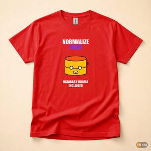 Normalize This SQL Developer / Database Design Humor / Programmer Coder Tee image 5
