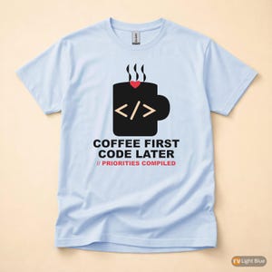 Coffee First Code Later / Developer T-Shirt / Programmer Humor Tee image 9