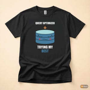 SQL Query Optimizer Mood / Database Developer / Programming Humor Tee image 3