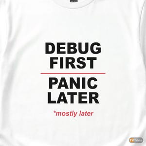 Debug First Panic Later / Developer T-Shirt / Programmer Humor Tee / Coder Gift image 2