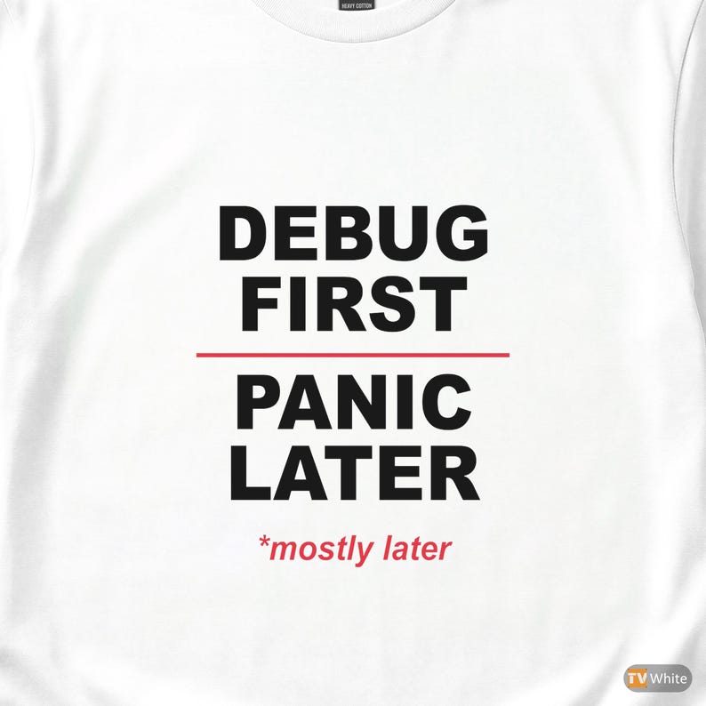 Debug First Panic Later / Developer T-Shirt / Programmer Humor Tee / Coder Gift image 2