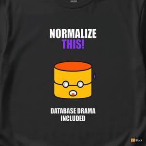 Normalize This SQL Developer / Database Design Humor / Programmer Coder Tee image 2