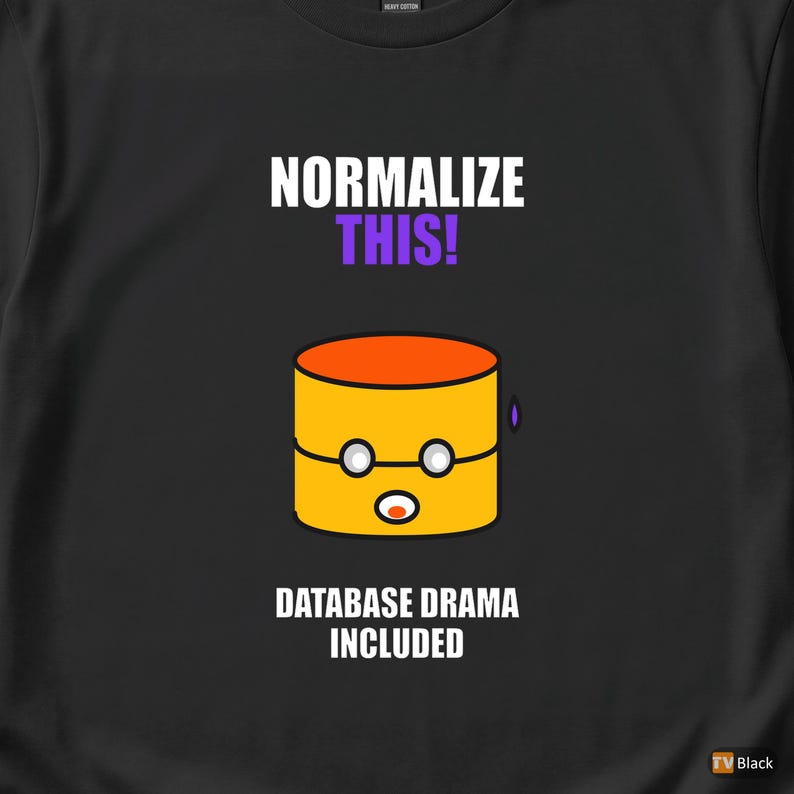Normalize This SQL Developer / Database Design Humor / Programmer Coder Tee image 2