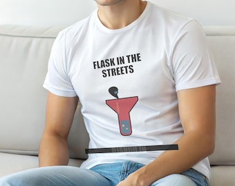 Flask In The Streets / Python Developer / Web Developer T-Shirt / Programmer Humor Tee