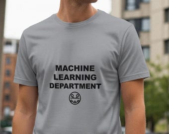 Machine Learning Department / Programmer Shirt / Coding Tee / Developer Gift / Tech Apparel