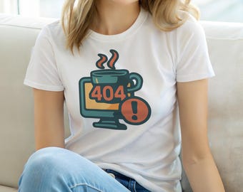 System Error 404 Coffee Module Missing / HTTP Error Shirt / 404 Programmer Tee / Web Developer Gift / Funny Error Code Shirt