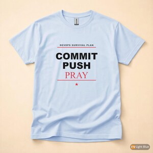 Commit Push Pray / Entwicklerhumor / Git DevOps T-Shirt / Programmierercode-T-Shirt Bild 9