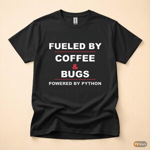 Powered By Python / Developer T-Shirt / Programmer Coffee Humor Tee image 3