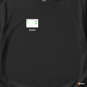 May include: Black t-shirt featuring a white graphic of a terminal window and the word "SUDO" beneath it. The terminal window includes a green dollar sign, a green dash, and a green lock icon.
