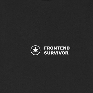 Frontend Survivor / Programmer Shirt / Coding Tee / Developer Gift / Tech Humor Apparel