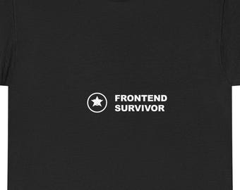 T-shirt humoristique « Survivant du front-end » pour programmeurs / Cadeau pour codeur / Vêtements humoristiques pour développeurs / T-shirt humoristique sur le codage